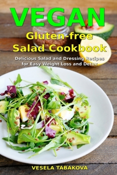 Paperback Vegan Gluten-free Salad Cookbook: Delicious Salad and Dressing Recipes for Easy Weight Loss and Detox: High Protein Recipes Book