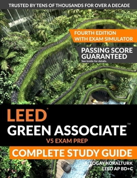 Paperback LEED Green Associate V5 Exam Prep Complete Study Guide (Fourth Edition) - With Exam Simulator Book
