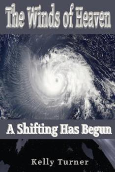 Paperback The Winds of Heaven: The Shifting Has Begun Book