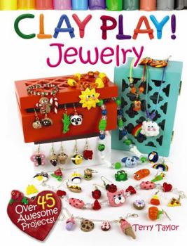 Paperback Clay Play! Jewelry: Over 40 Awesome Projects! Book