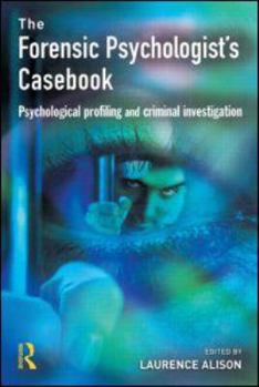 Paperback Forensic Psychologists Casebook: Psychological Profiling and Criminal Investigation Book