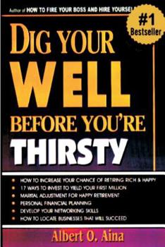 Paperback Dig Your Well Before You Are Thirsty Book