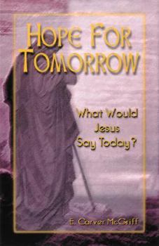 Paperback Hope for Tomorrow: What Jesus Would Say Today Book