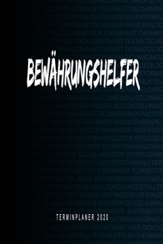 Paperback Bew?hrungshelfer - Terminplaner 2020: Kalender und Organisator f?r Bew?hrungshelfer. Terminkalender, Taschenkalender, Wochenplaner, Jahresplaner, Kale [German] Book