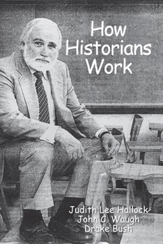 Paperback How Historians Work: Retelling the Past: From the Civil War to the Wider World Book