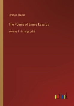 Paperback The Poems of Emma Lazarus: Volume 1 - in large print Book