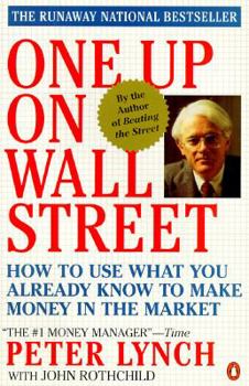 Paperback One up on Wall Street: How to Use What You Already Know to Make Money in the Market Book