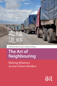 Hardcover The Art of Neighbouring: Making Relations Across China's Borders Book
