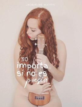 Paperback No importa si no es poesía [Spanish] Book