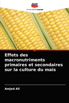 Paperback Effets des macronutriments primaires et secondaires sur la culture du maïs [French] Book