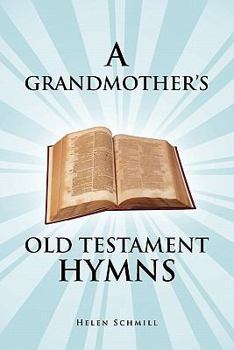 Paperback A Grandmother's Old Testament Hymns: A Living Autobiography Book