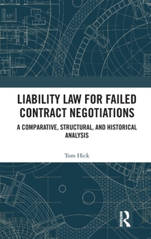 Hardcover Liability Law for Failed Contract Negotiations: A Comparative, Structural, and Historical Analysis Book