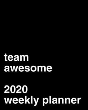 Team Awesome 2020 Weekly Planner: Office Gag Gift