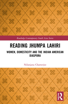 Hardcover Reading Jhumpa Lahiri: Women, Domesticity and the Indian American Diaspora Book