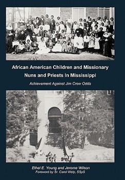 Paperback African American Children and Missionary Nuns and Priests in Mississippi: Achievement Against Jim Crow Odds Book