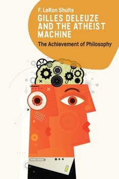 Hardcover Gilles Deleuze and the Atheist Machine: The Achievement of Philosophy Book