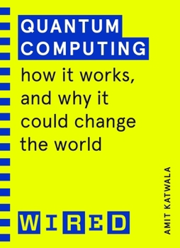 Paperback Quantum Computing (WIRED guides): How It Works and How It Could Change the World Book