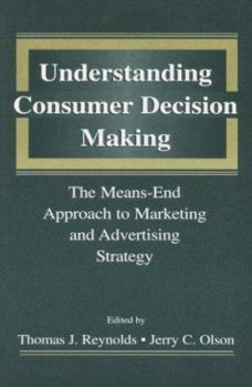 Paperback Understanding Consumer Decision Making: The Means-End Approach to Marketing and Advertising Strategy Book