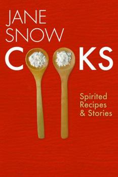 Paperback Jane Snow Cooks: Spirited Recipes and Stories Book