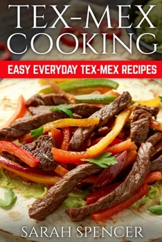 Paperback Tex Mex Cooking: Easy Everyday Tex-Mex Recipes ***Black & White Edition*** Book