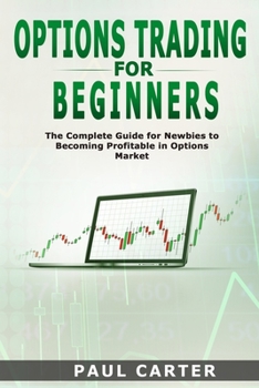 Paperback Options Trading for Beginners: The Complete Guide for Newbies to Becoming Profitable in Options Market Paul Book