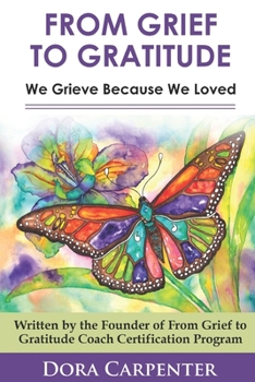 Paperback From Grief to Gratitude: We Grieve Because We Loved Book