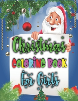 Paperback Christmas Coloring Book For Girls: Adorable Girls Christmas Coloring Book Gift - Coloring Books for ... with Santa Claus, Reindeer, Snowmen & More! Book