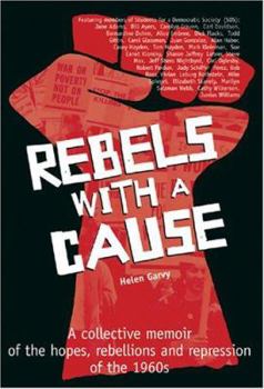 Paperback Rebels with a Cause: A Collective Memoir of the Hopes, Rebellions, and Repression of the 1960s Book