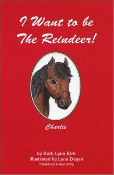Paperback I Want to Be the Reindeer (The ""Charlie"" Series, 1) Book