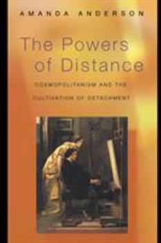 Paperback The Powers of Distance: Cosmopolitanism and the Cultivation of Detachment Book