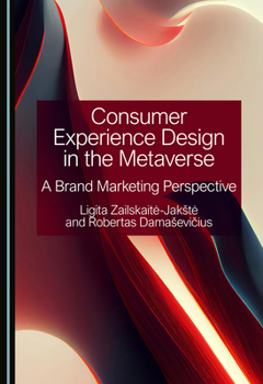 Hardcover Consumer Experience Design in the Metaverse: A Brand Marketing Perspective Book