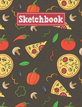 Sketchbook: 8.5 x 11 Notebook for Creative Drawing and Sketching Activities with Unique Pizza Themed Cover Design