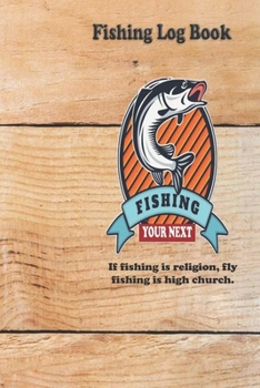 Paperback If fishing is religion, fly fishing is high church.: Fishing Log Book: Blank Lined Journal Notebook, 110 Pages, Soft Matte Cover, 6 x 9 In Book