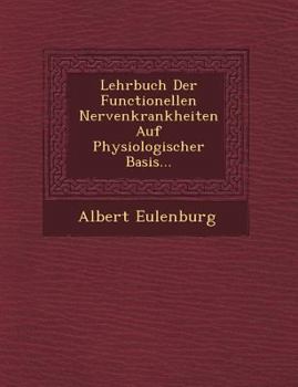 Paperback Lehrbuch Der Functionellen Nervenkrankheiten Auf Physiologischer Basis... Book