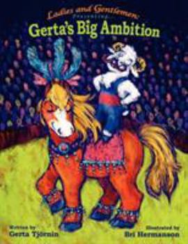 Ladies and Gentlemen Presenting: Gerta's Big Ambition