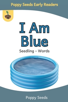 Paperback I Am Blue: A Seedling - Words Book for Beginning Readers Book