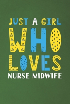 Paperback Just A Girl Who Loves Nurse Midwife: Funny Nurse Midwife Lovers Girl Women Gifts Dot Grid Journal Notebook 6x9 120 Pages Book