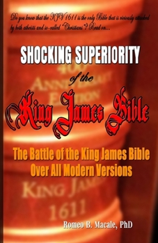 The Shocking Superiority of the King James Bible: The King James Bible