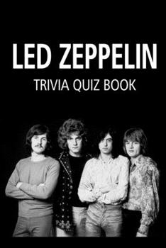 Paperback Led Zeppelin Trivia Quiz Book: The One With All The Questions Book