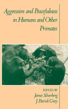 Hardcover Aggression and Peacefulness in Humans and Other Primates Book