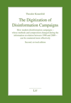 Paperback The Digitization of Disinformation Campaigns: How Modern Disinformation Campaigns - Whose Methods and Composition Changed During the Information Revol Book