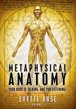 Paperback Metaphysical Anatomy: Your body is talking, are you listening? Book