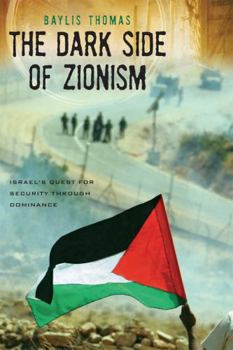 Paperback The Dark Side of Zionism: The Quest for Security through Dominance Book