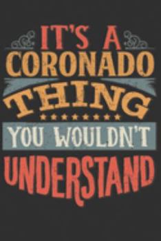 It's A Coronado Thing You Wouldn't Understand: Want To Create An Emotional Moment For A Coronado Family Member ? Show The Coronado's You Care With ... Surname Planner Calendar Notebook Journal