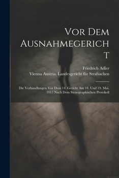 Vor dem Ausnahmegericht; die Verhandlungen vor dem 14. Gericht am 18. und 19. Mai, 1917 nach dem stenographischen Protokoll