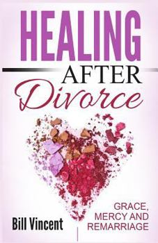 Paperback Healing After Divorce: Grace, Mercy and Remarriage Book
