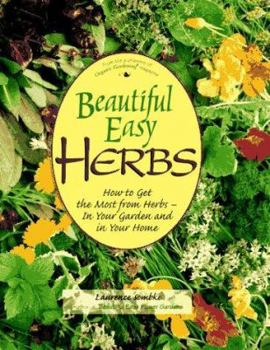 Hardcover Beautiful Easy Herbs: How to Get the Most from Herbs--In Your Garden and in Your Home Book