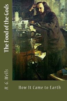 The Food of the Gods and How It Came to Earth