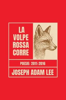 La volpe rossa corre: Poesie 2011–2016 (Italian Edition)