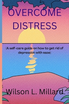 Paperback Overcome distress: A self-care guide on how to get rid of depression with ease Book